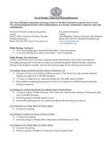 City of Meriden, Connecticut Parking Information The City of Meriden, Connecticut encourages visitors to Meriden’s downtown to park in one of several City-owned parking lots located within walking distance to several k