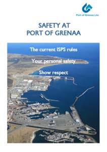 SAFETY AT PORT OF GRENAA The current ISPS rules Your personal safety Show respect