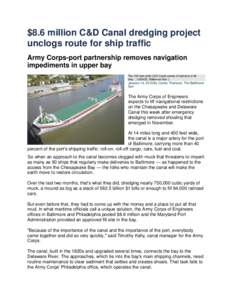 $8.6 million C&D Canal dredging project unclogs route for ship traffic Army Corps-port partnership removes navigation impediments in upper bay The 450-feet-wide C&D Canal carries 40 percent of all ship… (USACE, Baltimo
