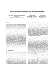 Demand Based Hierarchical QoS Using Storage Resource Pools Ajay Gulati, Ganesha Shanmuganathan VMware Inc {agulati, sganesh}@vmware.com  Abstract