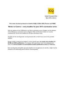 This notice has been produced on behalf of AQA, CCEA, OCR, Pearson and WJEC  Notice to Centres – entry deadline for June 2015 examination series With the abolition of the GCSE January and March examination series in En