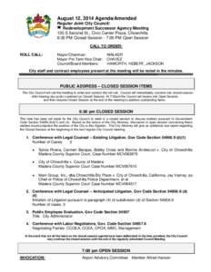 August 12, 2014 Agenda/Amended Regular Joint City Council/ Redevelopment Successor Agency Meeting 130 S Second St., Civic Center Plaza, Chowchilla 6:30 PM Closed Session - 7:00 PM Open Session CALL TO ORDER: