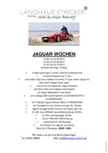 JAGUAR WOCHEN[removed]bis[removed]. bis[removed]. bis[removed]Anreise Sonntag - Freitag) 