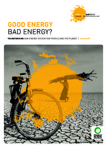 GOOD ENERGY BAD ENERGY? TRANSFORMING OUR ENERGY SYSTEM FOR PEOPLE AND THE PLANET | SUMMARY Cover image: Woman carrying firewood on