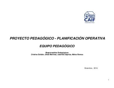 PROYECTO PEDAGÓGICO - PLANIFICACIÓN OPERATIVA EQUIPO PEDAGÓGICO Responsables Pedagógicas: Cristina Doldán, Gilda Martínez, Gabriela Sapriza, Malva Ramos  Diciembre, 2010.