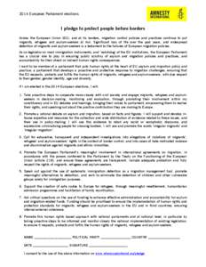 2014 European Parliament elections  I pledge to protect people before borders Across the European Union (EU), and at its borders, migration control policies and practices continue to put migrants, refugees and asylum-see