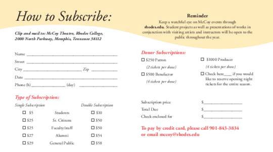 How to Subscribe: Clip and mail to: McCoy Theatre, Rhodes College, 2000 North Parkway, Memphis, TennesseeReminder Keep a watchful eye on McCoy events through
