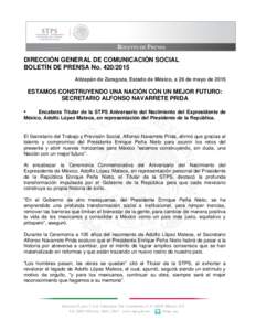 DIRECCIÓN GENERAL DE COMUNICACIÓN SOCIAL BOLETÍN DE PRENSA NoAtizapán de Zaragoza, Estado de México, a 26 de mayo de 2015 ESTAMOS CONSTRUYENDO UNA NACIÓN CON UN MEJOR FUTURO: SECRETARIO ALFONSO NAVARRETE