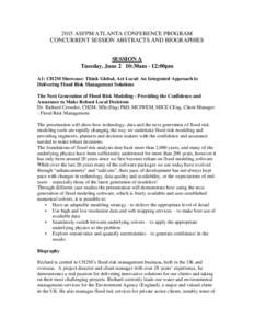 2015 ASFPM ATLANTA CONFERENCE PROGRAM CONCURRENT SESSION ABSTRACTS AND BIOGRAPHIES SESSION A Tuesday, June 2 10:30am - 12:00pm A1: CH2M Showcase: Think Global, Act Local: An Integrated Approach to Delivering Flood Risk M