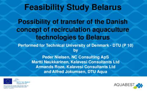 Feasibility Study Belarus Possibility of transfer of the Danish concept of recirculation aquaculture technologies to Belarus Performed for Technical University of Denmark - DTU (P 10) by