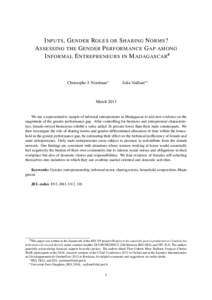 I NPUTS , G ENDER ROLES OR S HARING N ORMS ? A SSESSING THE G ENDER P ERFORMANCE G AP AMONG I NFORMAL E NTREPRENEURS IN M ADAGASCAR# Christophe J. Nordman∗