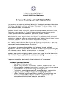 SYRACUSE UNIVERSITY  ARCHIVES AND RECORDS MANAGEMENT Syracuse University Archives Collection Policy The mission of the Syracuse University Archives is to preserve records that document