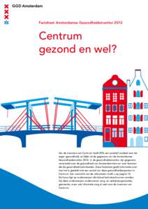 Factsheet Amsterdamse GezondheidsmonitorCentrum gezond en wel?  Van de inwoners van Centrum heeft 85% een positief oordeel over de