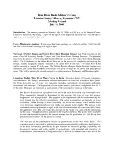 Bear River Basin Advisory Group Lincoln County Library, Kemmerer WY Meeting Record July 10, 2000 Introduction - The meeting opened on Monday, July 10, 2000, at 6:10 p.m. at the Lincoln County Library in Kemmerer, Wyoming