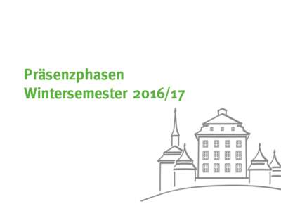 Präsenzphasen Wintersemester Präsenzphasentermine WSEinschreibetag Bachelor 1. Semester: 