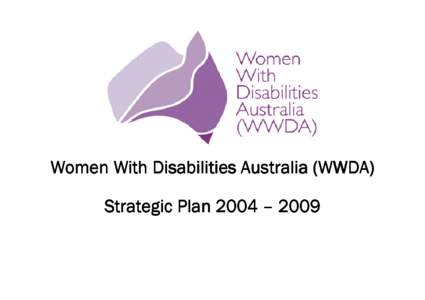 Women With Disabilities Australia (WWDA) Strategic Plan 2004 – 2009 Winner Australian Human Rights Award 2001 Winner National Violence Prevention Award 1999 Nominee, French Republics Human Rights Prize 2003