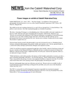 NEWS from the Catskill Watershed Corp Contact: Diane Galusha, Communications DirectorextFlower images on exhibit at Catskill Watershed Corp.