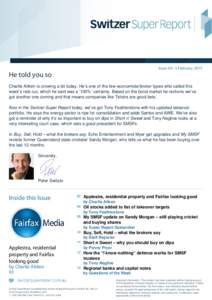 Issue 361, 5 February, 2015  He told you so Charlie Aitken is crowing a bit today. He’s one of the few economists/broker types who called this week’s rate cut, which he said was a ‘100%’ certainty. Based on the b