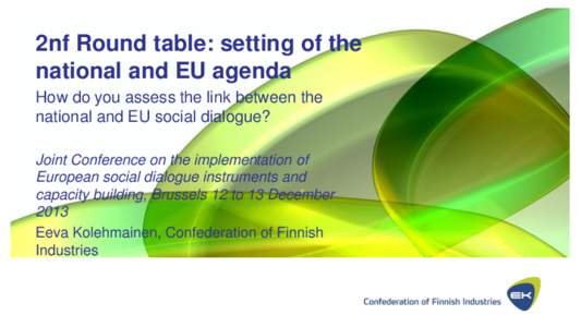 2nf Round table: setting of the national and EU agenda How do you assess the link between the national and EU social dialogue? Joint Conference on the implementation of European social dialogue instruments and