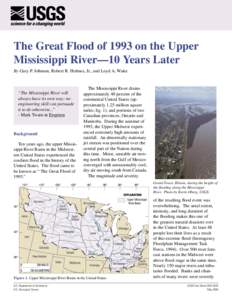 The Great Flood of 1993 on the Upper Mississippi River—10 Years Later By Gary P. Johnson, Robert R. Holmes, Jr., and Loyd A. Waite “The Mississippi River will always have its own way; no