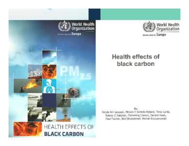 European review and associated WHO report on health effects assessment of black carbon Nicole Janssen