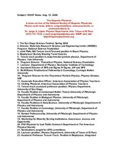 Subject: NSHP News: Aug. 15, 2008 The Hispanic Physicist A news service of the National Society of Hispanic Physicists Please send news, letters, congratulations, announcements, or communications to Dr. Jorge A. López, 