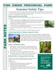 FISH CREEK PROVINCIAL PARK  Summer Safety Tips Located in the heart of the city of Calgary, Fish Creek Provincial Park is a perfect place to savour the summer sun, connect with nature and escape the urban center. Summer 