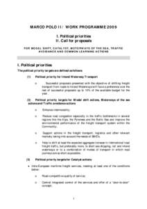 MARCO POLO II/ WORK PROGRAMME 2009 I. Political priorities II. Call for proposals FOR MODAL SHIFT, CATALYST, MOTORWAYS OF THE SEA, TRAFFIC AVOIDANCE AND COMMON LEARNING ACTIONS