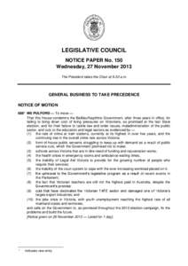 LEGISLATIVE COUNCIL NOTICE PAPER No. 150 Wednesday, 27 November 2013 The President takes the Chair at 9.30 a.m.  GENERAL BUSINESS TO TAKE PRECEDENCE