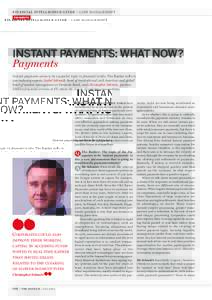 Financial intelligence guide | cash management payments Instant payments: what now? Payments Instant payments seems to be a popular topic in financial circles, The Banker talks to