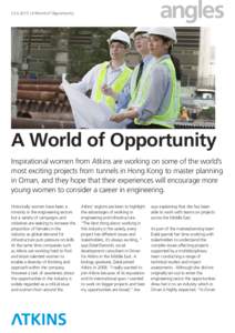  | A World of Opportunity  A World of Opportunity Inspirational women from Atkins are working on some of the world’s most exciting projects from tunnels in Hong Kong to master planning in Oman, and they hope t