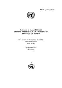 Check against delivery  Statement by Heiner Bielefeldt SPECIAL RAPPORTEUR ON FREEDOM OF RELIGION OR BELIEF 66th session of the General Assembly