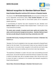 NEWS RELEASE  National recognition for Aberdeen Ballroom Beach Keep Scotland Beautiful confirms 2014 winners of Seaside Awards The winners of the 2014 Scottish Seaside Awards were announced on 30 May 2014 by the independ