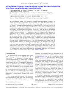 THE JOURNAL OF CHEMICAL PHYSICS 130, 134101 共2009兲  Simultaneous fitting of a potential-energy surface and its corresponding force fields using feedforward neural networks A. Pukrittayakamee,1 M. Malshe,2 M. Hagan,1 