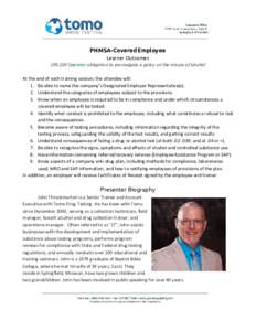 PHMSA-Covered Employee  Learner Outcomes   ​Operator​ obligation to promulgate a policy on the misuse of alcohol At the end of each training session, the attendee will: 1. Be able to name the company’s D