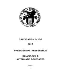 CANDIDATE’S GUIDE 2012 PRESIDENTIAL PREFERENCE DELEGATES & ALTERNATE DELEGATES Issued by