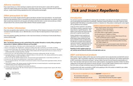 Adverse reactions If you suspect that you or a child is reacting to a repellent, wash the skin that has been in contact with the repellent, remove any treated clothing, and call your doctor or local poison control center