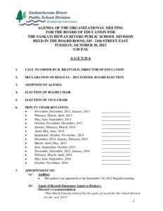 AGENDA OF THE ORGANIZATIONAL MEETING FOR THE BOARD OF EDUCATION FOR THE SASKATCHEWAN RIVERS PUBLIC SCHOOL DIVISION HELD IN THE BOARD ROOM, 545 - 11th STREET EAST TUESDAY, OCTOBER 30, 2012 5:30 P.M.