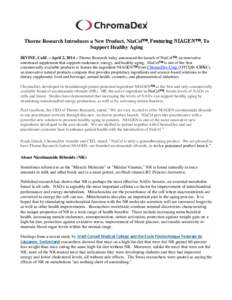 Thorne Research Introduces a New Product, NiaCel™, Featuring NIAGEN™, To Support Healthy Aging IRVINE, Calif. – April 2, 2014 – Thorne Research today announced the launch of NiaCel™, an innovative nutritional s