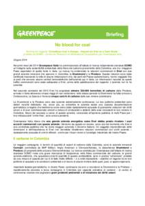 No blood for coal Briefing del rapporto “Colombian Coal in Europe - Imports by Enel as a Case Study”, prodotto da SOMO - Centre for Research on Multinational Corporations per Greenpeace Italia Giugno 2014 Nei primi m