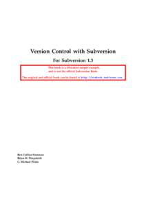 Version Control with Subversion For Subversion 1.3 This book is a dbcontext output example, and is not the official Subversion Book. The original and official book can be found at http://svnbook.red-bean.com.