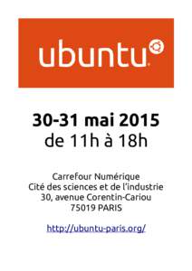 30-31 mai 2015 de 11h à 18h Carrefour Numérique Cité des sciences et de l’industrie 30, avenue Corentin-CariouPARIS