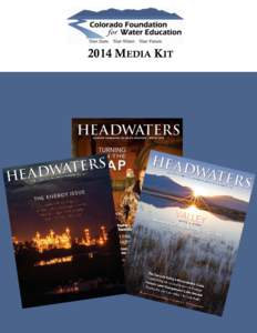 2014 MEDIA KIT  Reaching Colorado’s diverse water professionals is easy when you support the Colorado Foundation for Water Education through advertising and sponsorship. No other publication in Colorado targets the wa