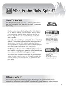 1 Who is the Holy Spirit? Faith Focus The Holy Spirit is both God and a Person just as Jesus and God the Father are. Together the three Persons are the Trinity.