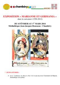 EXPOSITION « MARIANNE ET GERMANIA » dans la caricature[removed]DU 4 FÉVRIER AU 1er MARS 2014 Médiathèque Jean-Jacques Rousseau - Chambéry   JEUDI 6 FÉVRIER :