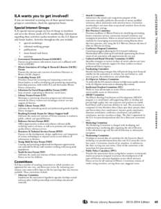 Special Interest Groups  ILA’s special interest groups are free of charge to members and serve the diverse needs of ILA’s membership. Information regarding these activities reaches members via the ILA Reporter and fo