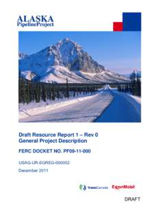 Draft Resource Report 1 – Rev 0 General Project Description FERC DOCKET NO. PF09[removed]USAG-UR-SGREG[removed]December 2011