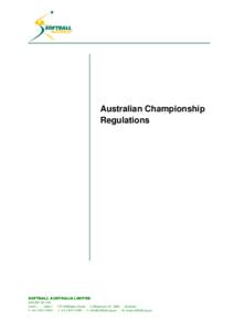 Australian Championship Regulations SOFTBALL AUSTRALIA LIMITED ACNLevel 1 I Suite 2 I 273 Wellington Street I Collingwood Vic 3066 I Australia