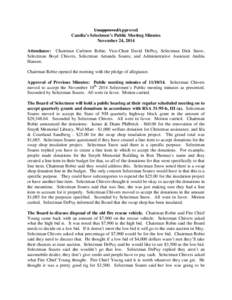 UnapprovedApproved Candia’s Selectmen’s Public Meeting Minutes November 24, 2014 Attendance: Chairman Carleton Robie, Vice-Chair David DePuy, Selectman Dick Snow, Selectman Boyd Chivers, Selectman Amanda Soares, and 