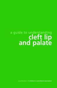 a guide to understanding  cleft lip and palate  a publication of children’s craniofacial association